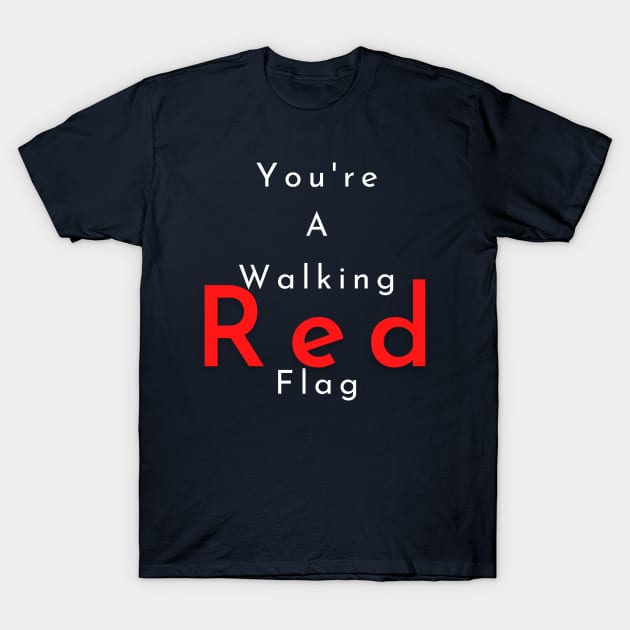 Walking Red Flag T-Shirt by MammaSaid